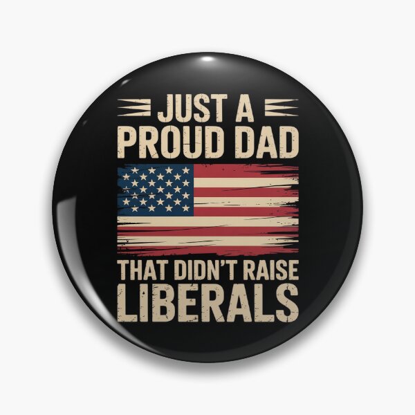 Item preview, Just A Proud Dad That Didn't Raise Liberals,Father's Day designed and sold by LindseyKris.