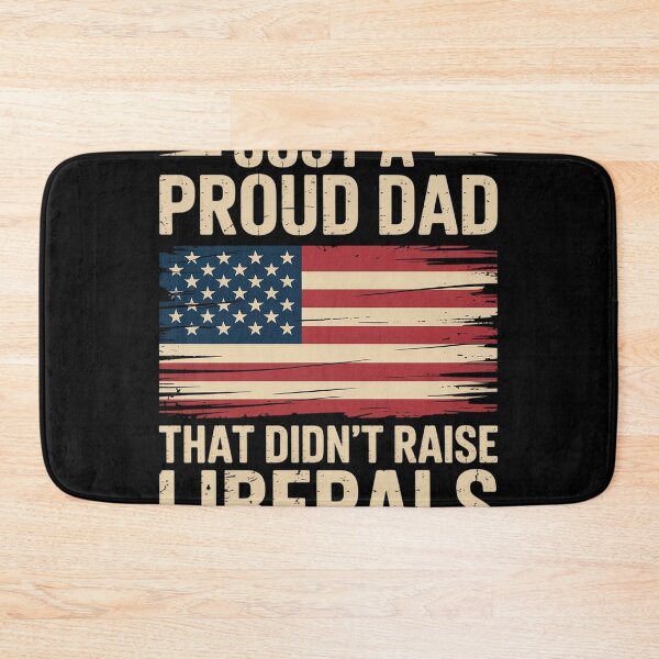 Item preview, Just A Proud Dad That Didn't Raise Liberals,Father's Day designed and sold by LindseyKris.