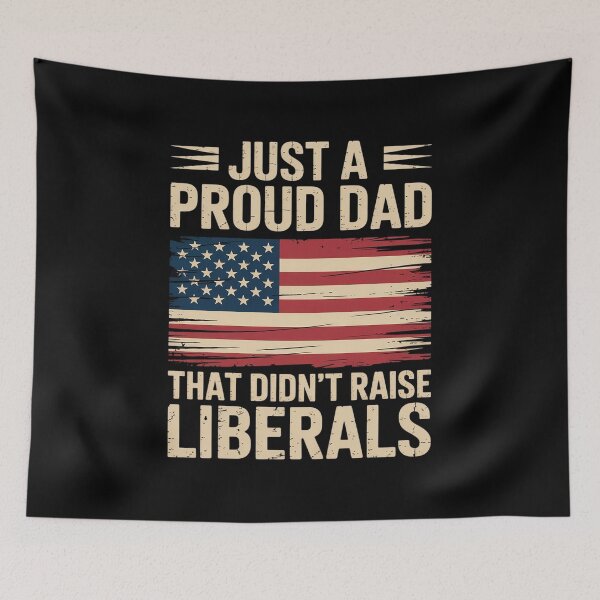 Item preview, Just A Proud Dad That Didn't Raise Liberals,Father's Day designed and sold by LindseyKris.