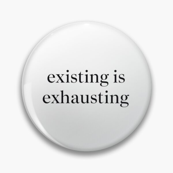 Item preview, Existing Is Exhausting – Minimalist Relatable Quote designed and sold by Addirose09.