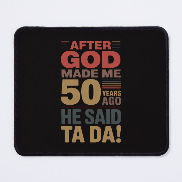 Item preview, 50th Birthday I God Said Ta Da! I 50 Year Old designed and sold by HermanTricia.