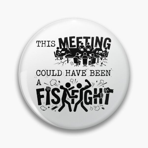 Item preview, This Meeting Could Have Been a Fistfight designed and sold by justjason47.