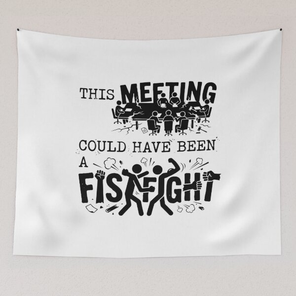 Item preview, This Meeting Could Have Been a Fistfight designed and sold by justjason47.