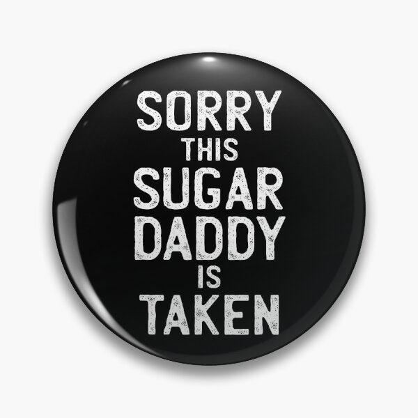 Item preview, Mens Sorry This Sugar Daddy is Taken Valentines Day for Him designed and sold by RobertKnow.