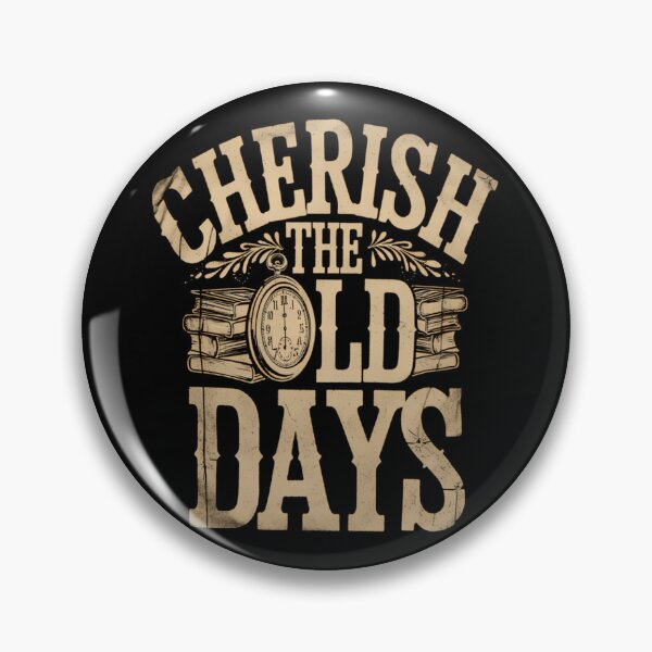 Item preview, Cherish The Old Days Vintage Quote designed and sold by zmsewvmxc70.