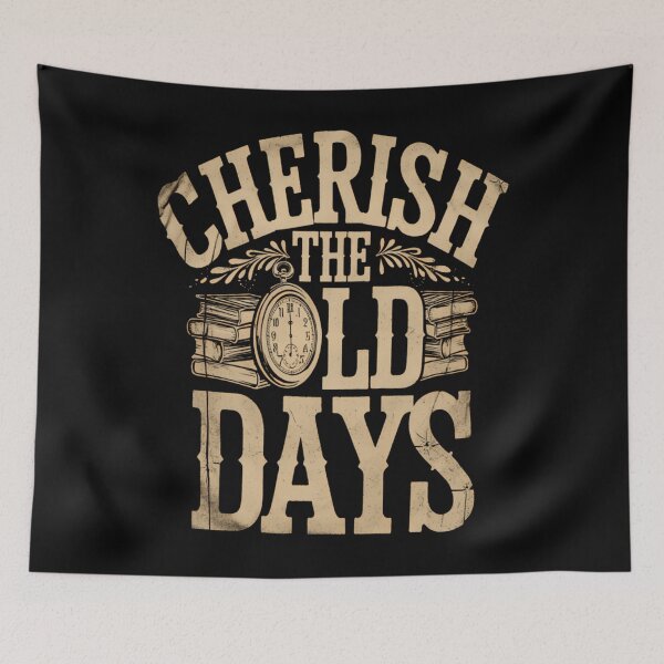 Item preview, Cherish The Old Days Vintage Quote designed and sold by zmsewvmxc70.