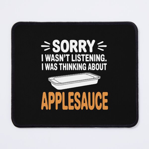 Item preview, I Was Thinking About Applesauce - Applesauce designed and sold by traceydowns.