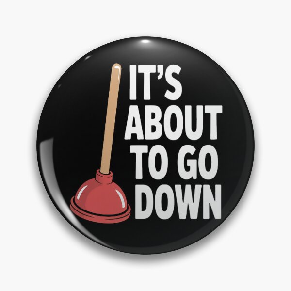 Item preview, Plunger It's About To Go Down Plumber designed and sold by CottonCandyPrin.