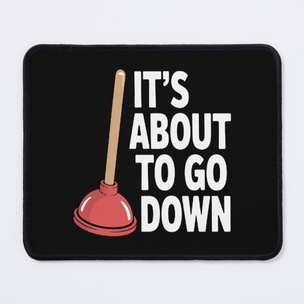 Item preview, Plunger It's About To Go Down Plumber designed and sold by CottonCandyPrin.