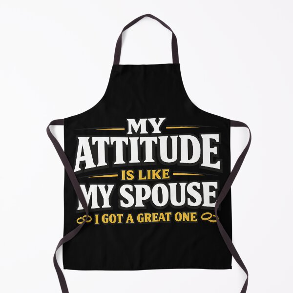 Item preview, My Attitude Is Like My Spouse I Got A Great One designed and sold by TeeTimeTreasure.