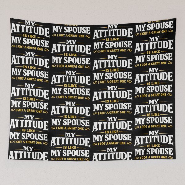 Item preview, My Attitude Is Like My Spouse I Got A Great One designed and sold by TeeTimeTreasure.