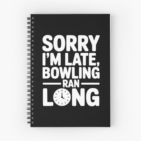 Item preview, Sorry I’m Late Bowling Ran Long designed and sold by theartfulaspie.
