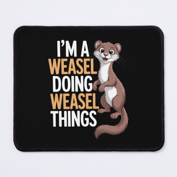 Item preview, I'm A Weasel Doing Weasel Things Cute Animal Weasel Lover designed and sold by JonathalIngham.