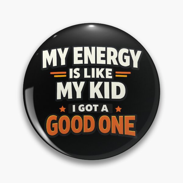 Item preview, My Energy Is Like My Kid I Got A Good One designed and sold by TeeTimeTreasure.