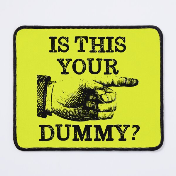 Item preview, Is This Your Dummy? designed and sold by Normbot2000.