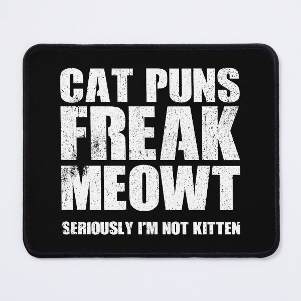 Item preview, Cat Puns Freak Meowt, Seriously I'm Not Kitten designed and sold by zenicafariana.