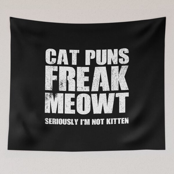 Item preview, Cat Puns Freak Meowt, Seriously I'm Not Kitten designed and sold by zenicafariana.