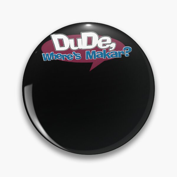 Item preview, Dude Where'S Makar designed and sold by JACOIVES.