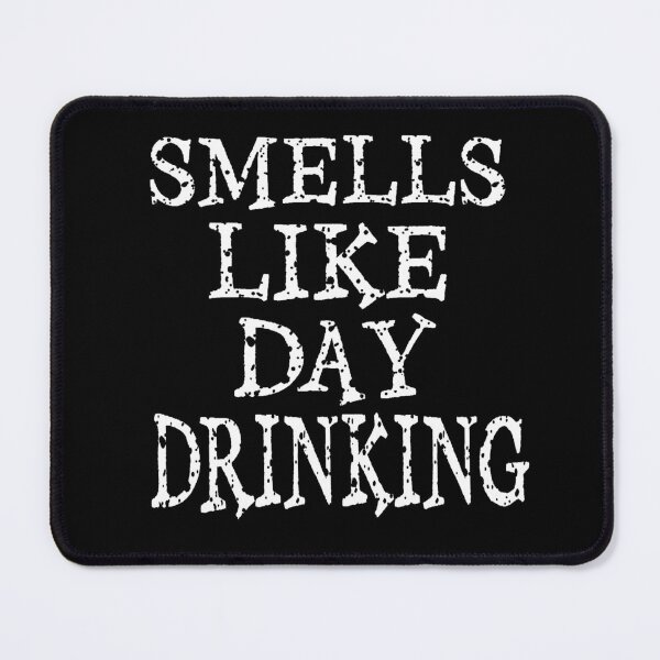 Item preview, Smells Like Day Drinking  designed and sold by TheEndDesign.