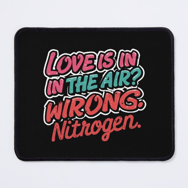 Item preview, Love Is In The Air Wrong Nitrogen | Funny Anti Valentine Science designed and sold by MotivAura.