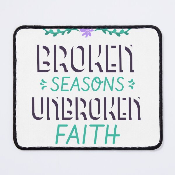 Item preview, Broken Seasons Unbroken Faith designed and sold by ACA Design & Print.