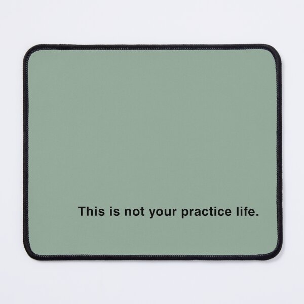 Item preview, This is not your practice life. (Black) designed and sold by sparked-designs.