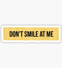 Don’t Smile At Me Sticker