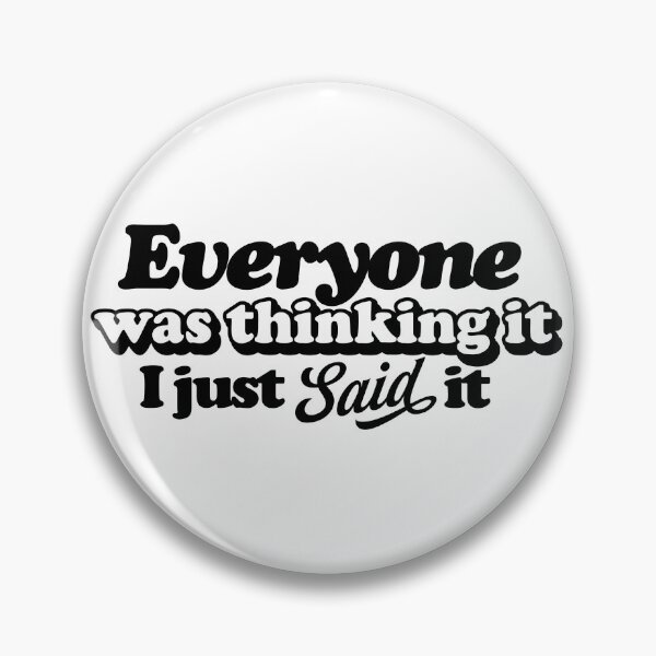 Item preview, Everyone Was Thinking It Sarcastic Quote Design designed and sold by LunaPixelStudio.