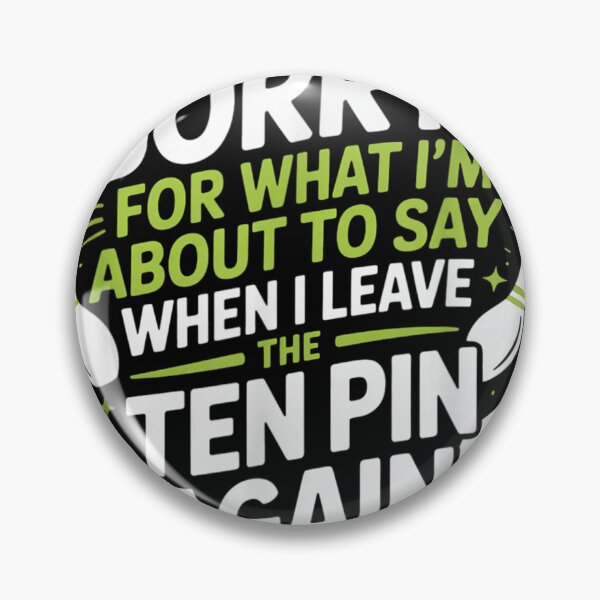 Item preview, Sorry For What I Say When I Leave The Ten Pin designed and sold by SaboCollita.