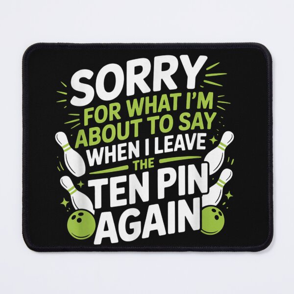 Item preview, Sorry For What I Say When I Leave The Ten Pin designed and sold by SaboCollita.