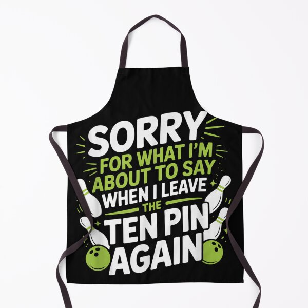 Item preview, Sorry For What I Say When I Leave The Ten Pin designed and sold by SaboCollita.