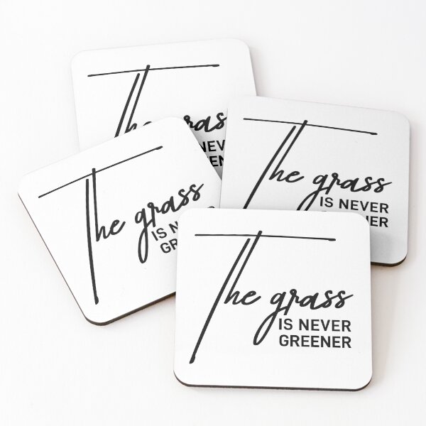 Item preview, The Grass Is Never Greener Sarcastic Reality Check Quote designed and sold by ReggieDior.
