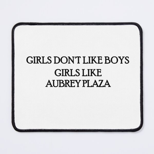 Item preview, Girls don't like boys - Aubrey Plaza design designed and sold by DMBurton.