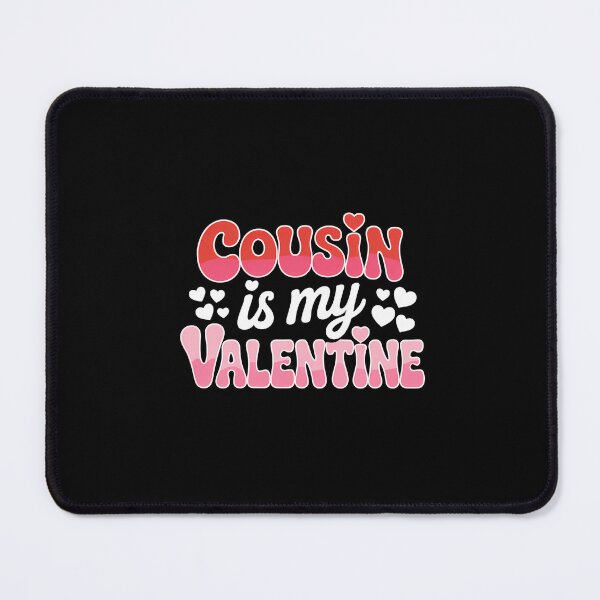 Item preview, Cousin is My Valentine Valentines Day Family Matching designed and sold by FaithAbbott.