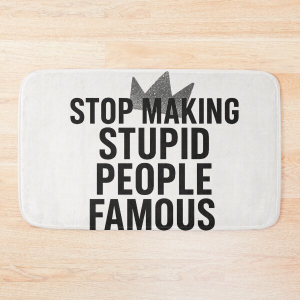 Item preview, Stop Making Stupid People Famous Motivational Quote Minimalist Typography designed and sold by astersgraphics.