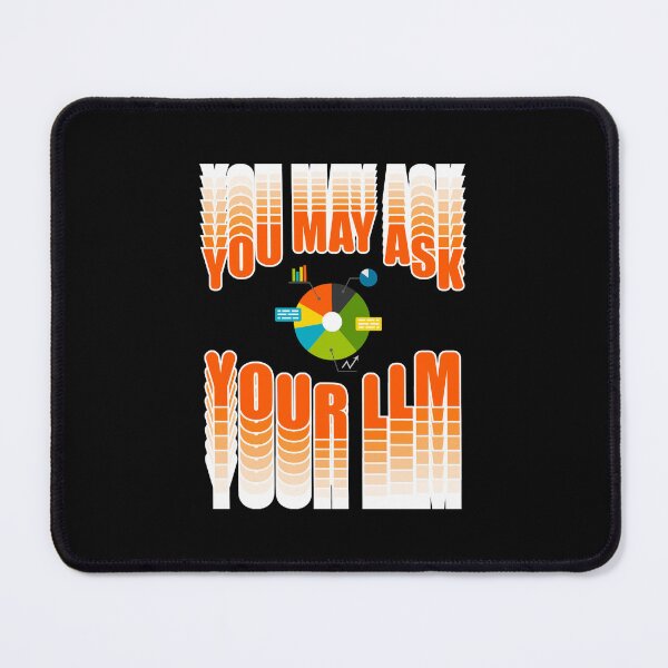 Item preview, You May Ask Your Llm – Ai Humor & Data  designed and sold by karehildebrand.