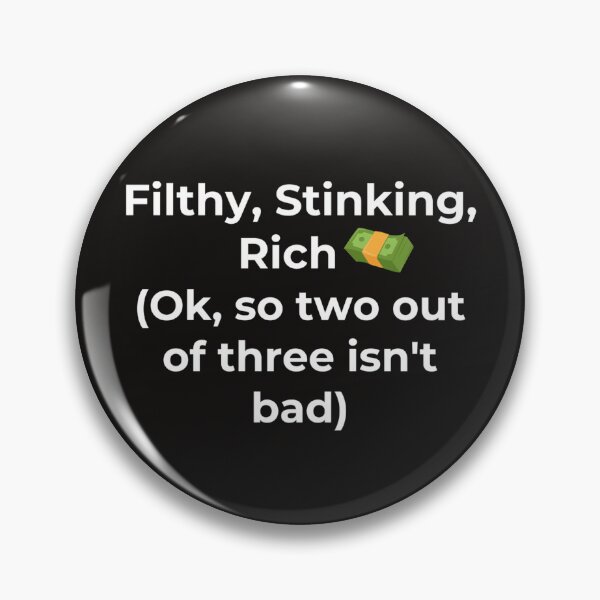 Item preview, Filthy, Stinking, Rich designed and sold by Slogans4u.