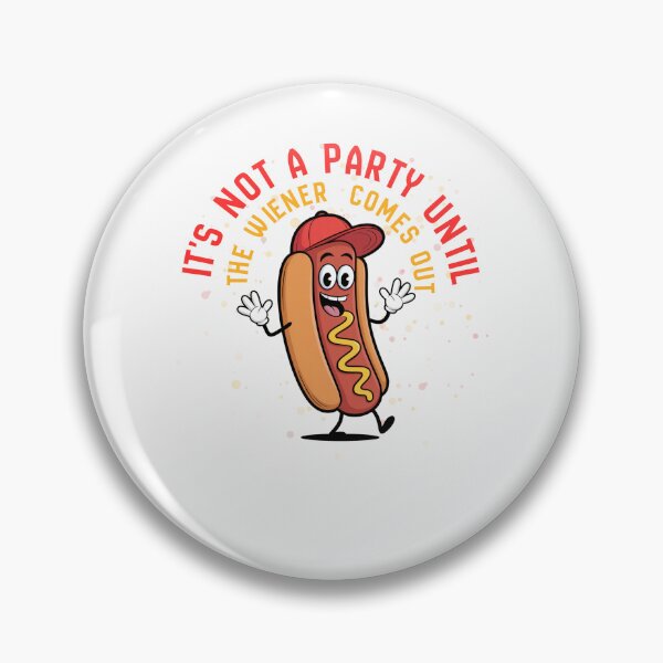 Item preview, It' not a party until the wiener comes out designed and sold by Chris-graphics-art.