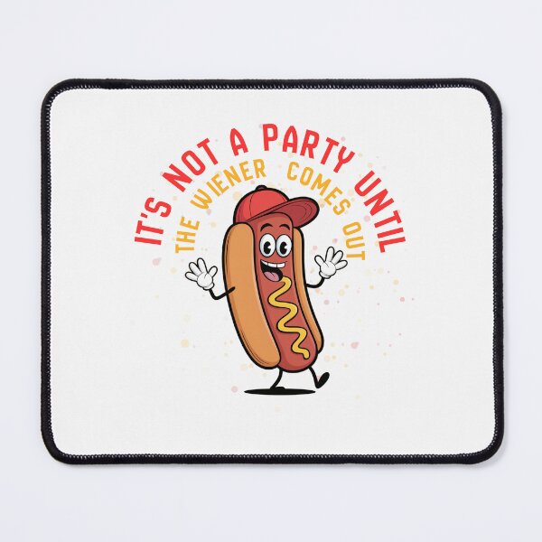 Item preview, It' not a party until the wiener comes out designed and sold by Chris-graphics-art.