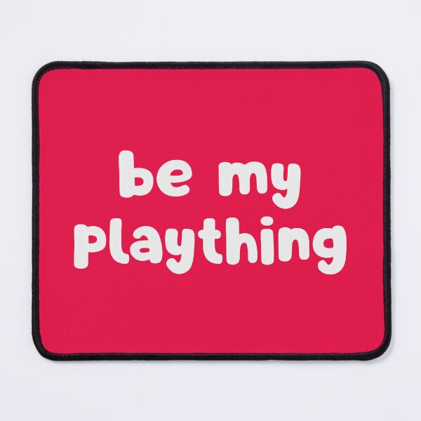 Item preview, Be My Plaything designed and sold by glowdesigns.