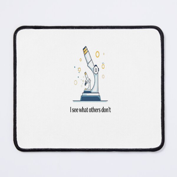 Item preview, I See What Others Don’t – Microscope Science & Medical Design designed and sold by GoxyVision.