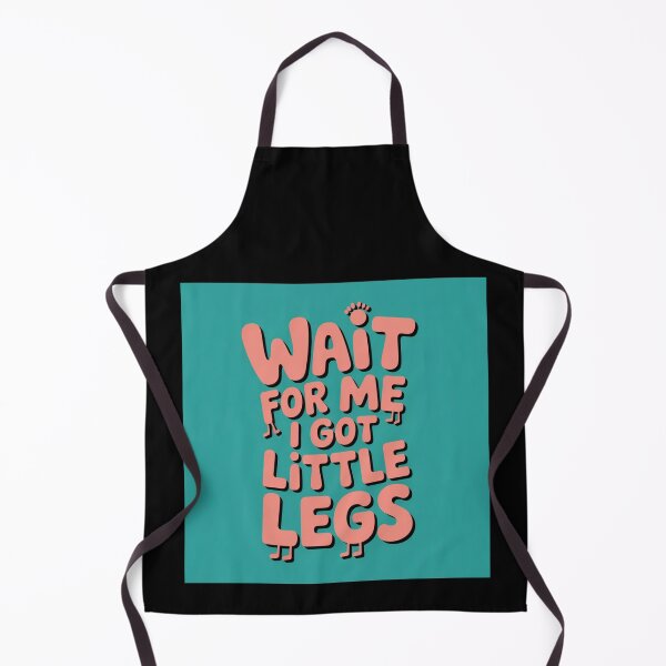 Item preview, Wait for Me I Got Little Legs designed and sold by Print-Panda.