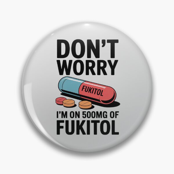 Item preview, Don't Worry I'm On 500mg Of Fukitol Funny Sarcastic designed and sold by ProudForFunny.