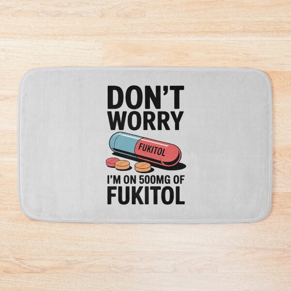 Item preview, Don't Worry I'm On 500mg Of Fukitol Funny Sarcastic designed and sold by ProudForFunny.