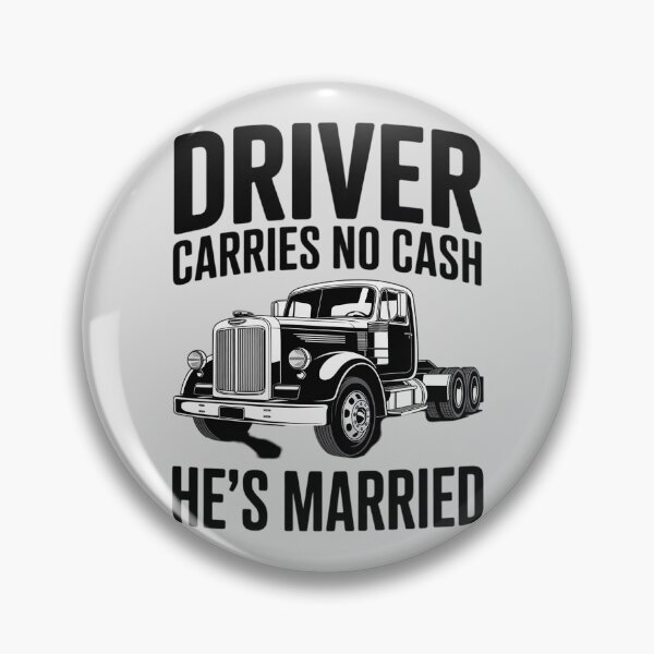 Item preview, Driver Carries No Cash He's Married Funny Truck Driver Love designed and sold by ProudForFunny.