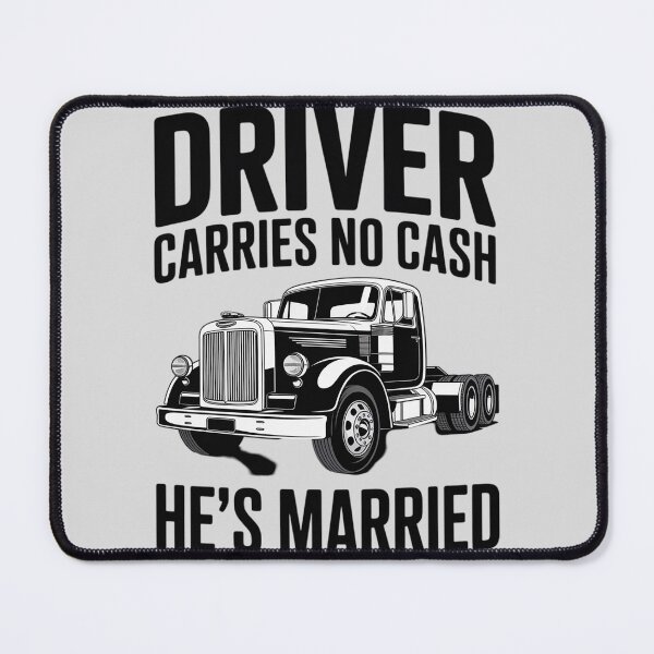 Item preview, Driver Carries No Cash He's Married Funny Truck Driver Love designed and sold by ProudForFunny.