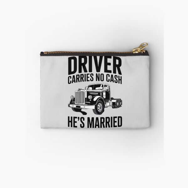 Item preview, Driver Carries No Cash He's Married Funny Truck Driver Love designed and sold by ProudForFunny.