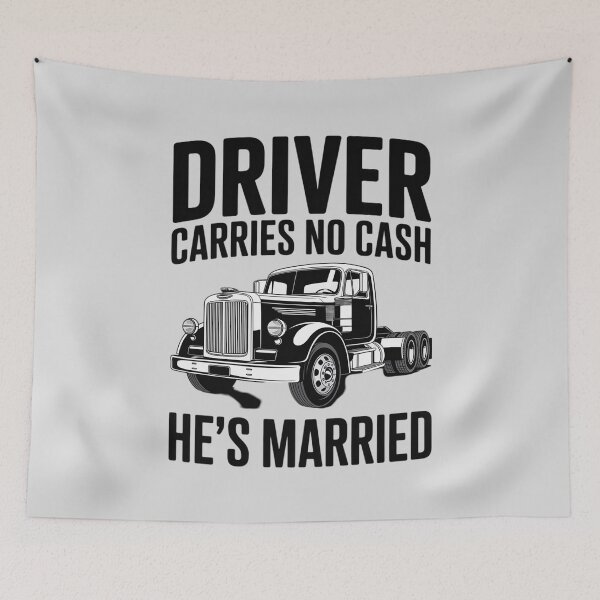Item preview, Driver Carries No Cash He's Married Funny Truck Driver Love designed and sold by ProudForFunny.