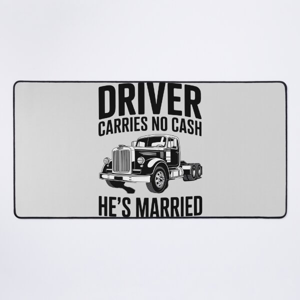 Item preview, Driver Carries No Cash He's Married Funny Truck Driver Love designed and sold by ProudForFunny.