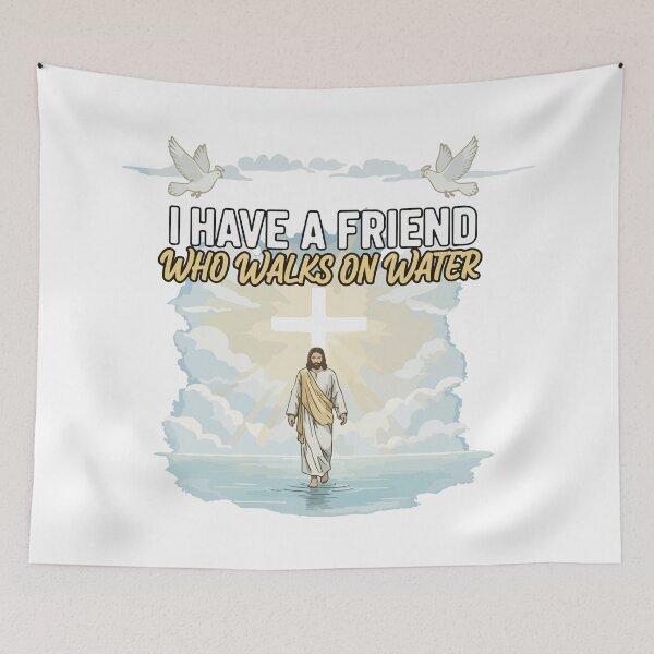 Item preview, I Have a Friend Who Walks on Water – Christian Faith Design designed and sold by storelibertys.
